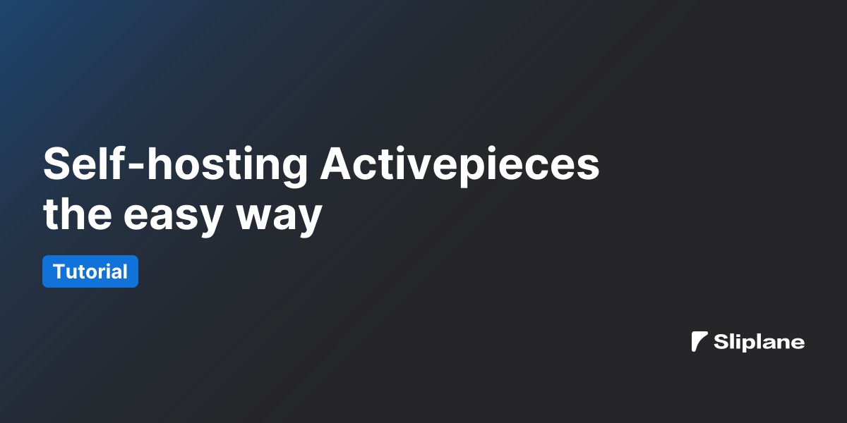 Self-hosting Activepieces the easy way
